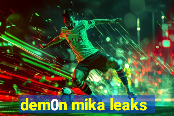 dem0n mika leaks